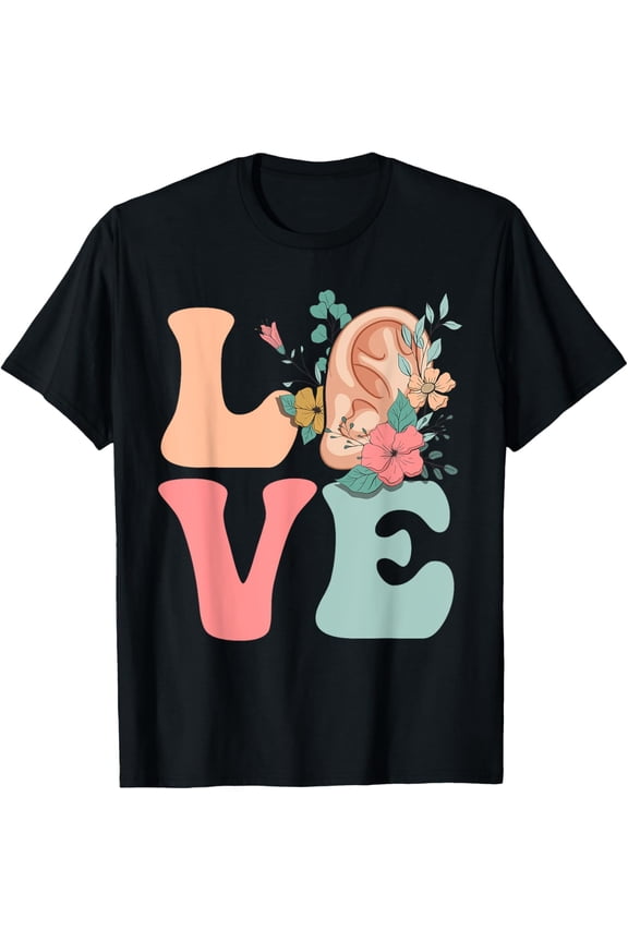 Audiologist Audiology Ear LOVE T-Shirt men and women can wear, black, white, gifts