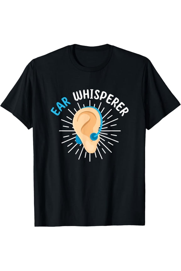 Audiologist Ear Whisperer Funny Audiology T-Shirt men and women can wear, black, white, gifts