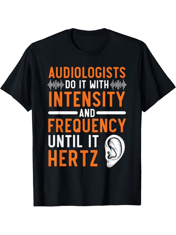 Audiologist Hearing Aid Sound Ear Doctor Audiology T-Shirt men and women can wear, black, white, gifts