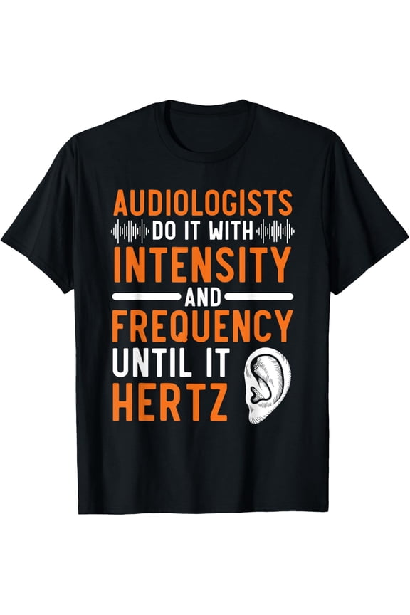 Audiologist Hearing Aid Sound Ear Doctor Audiology T-Shirt men and women can wear, black, white, gifts