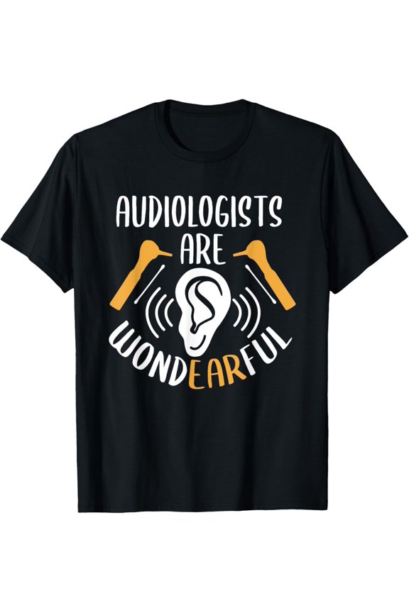 Audiology Audiologist T-Shirt men and women can wear, black, white, gifts