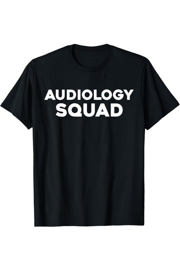 Audiology Squad Gift For Audiologist Audiology T-Shirt men and women can wear, black, white, gifts