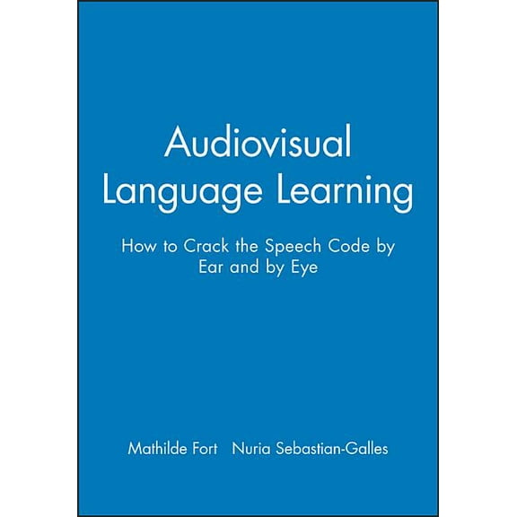 Audiovisual Language Learning: How to Crack the Speech Code by Ear and by Eye (Paperback)