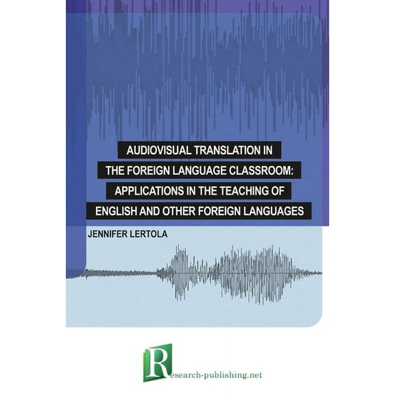 Audiovisual translation in the foreign language classroom: applications in the teaching of English and other foreign languages (Paperback)