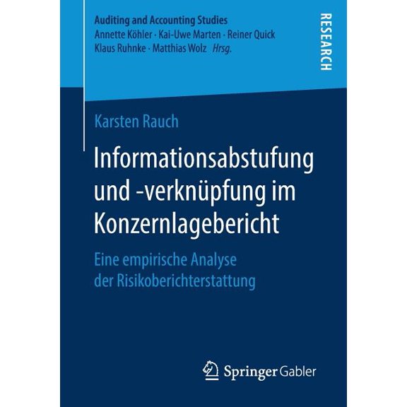 Auditing and Accounting Studies Informationsabstufung Und -Verknpfung Im Konzernlagebericht: Eine Empirische Analyse Der Risikoberichterstattung, (Paperback)