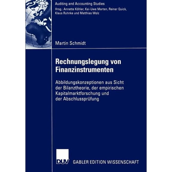 Auditing and Accounting Studies Rechnungslegung Von Finanzinstrumenten: Abbildungskonzeptionen Aus Sicht Der Bilanztheorie, Der Empirischen Kapitalmarkt, (Paperback)