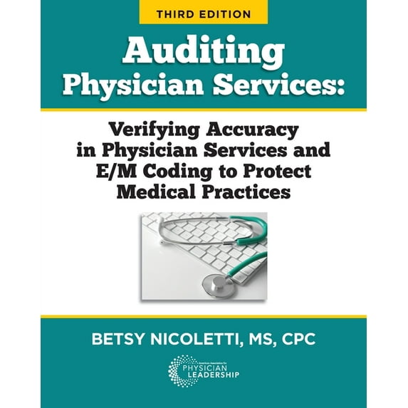 Auditing Physician Services: Verifying Accuracy in Physician Services and E/M Coding to Protect (Paperback) by Betsy Nicoletti