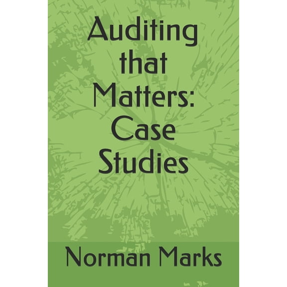 Auditing That Matters: Case Studies Auditing that Matters: Case Studies, Book 1, (Paperback)