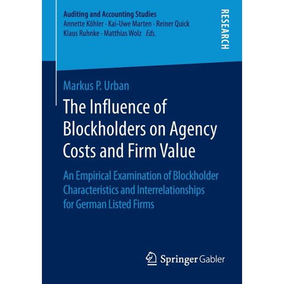 Auditing and Accounting Studies The Influence of Blockholders on Agency Costs and Firm Value: An Empirical Examination of Blockholder Characteristics an, (Paperback)