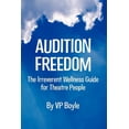 thumbnail image 1 of Audition Freedom: The Irreverent Wellness Guide for Theatre People, (Paperback), 1 of 1