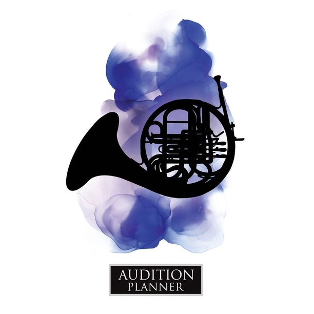Audition Planner FRENCH HORN Audition Planner 120 Pages / 60