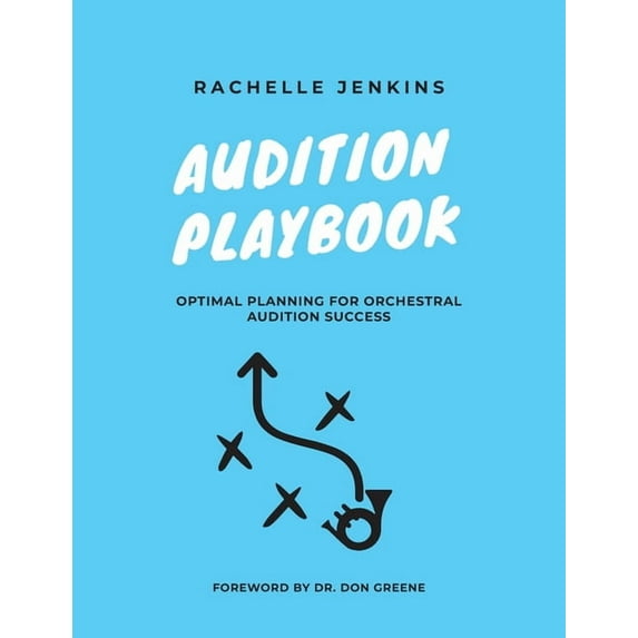Audition Playbook: Optimal Planning for Orchestral Audition Success, (Paperback)