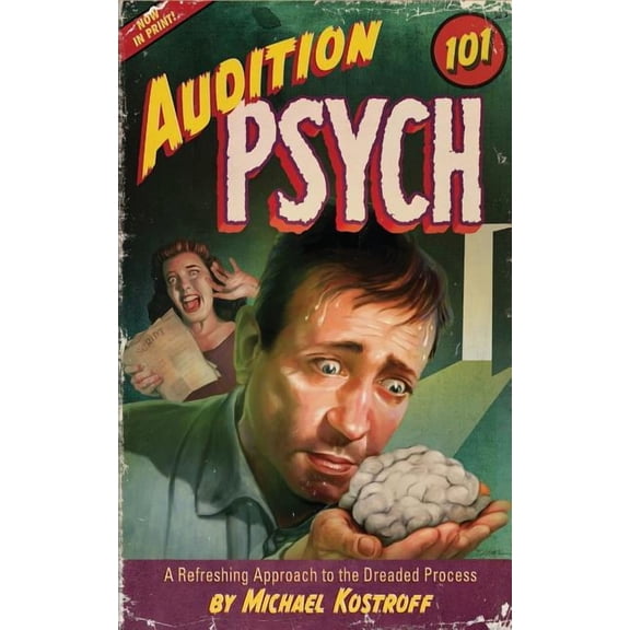 Audition Psych 101: A Refreshing Approach to the Dreaded Process, (Paperback)
