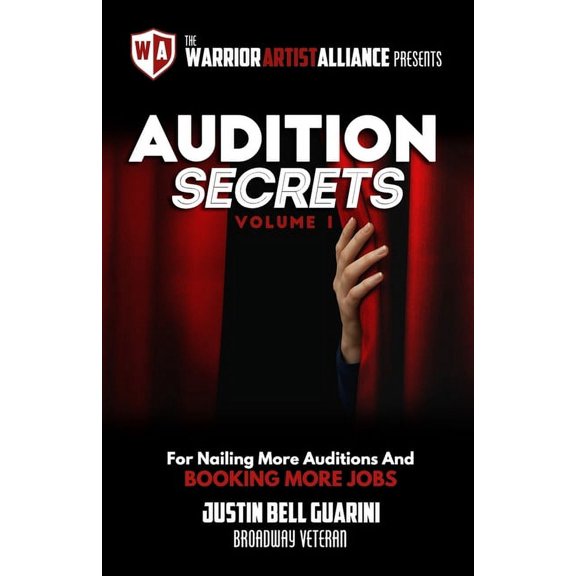 Audition Secrets Vol. 1: The Behind The Scenes Guidebook For Nailing More Auditions And Booking More Jobs (Paperback)