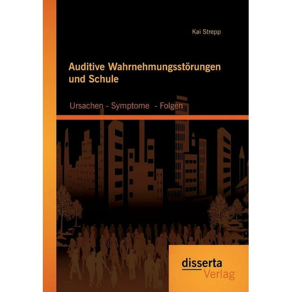Auditive Wahrnehmungsstörungen und Schule : Ursachen - Symptome - Folgen (Paperback)