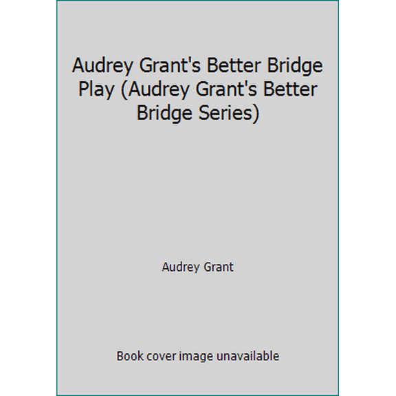 Pre-Owned Audrey Grant's Better Bridge (Paperback) 0822016672 9780822016670