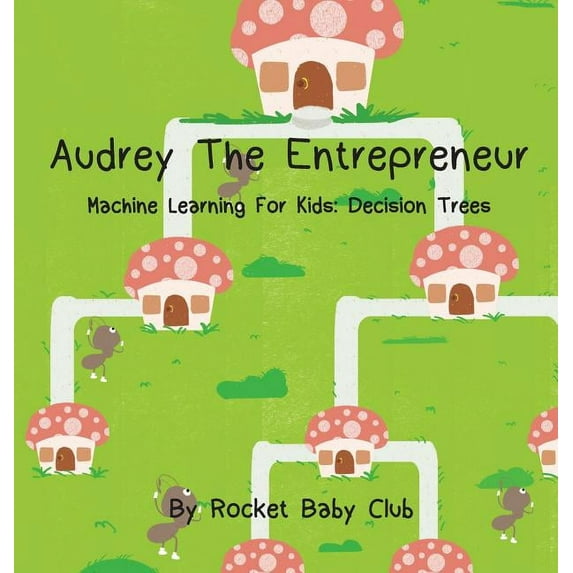 Audrey The Entrepreneur: Machine Learning For Kids: Decision Trees (Hardcover)