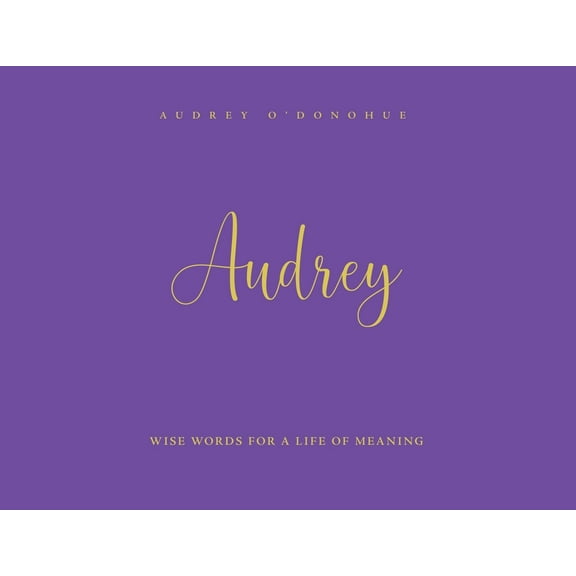 Audrey: Wise Words For a Life of Meaning, (Paperback)