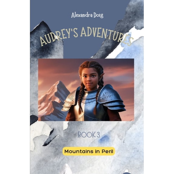 Audrey's Adventures Audrey's Adventures Book 3 Mountains in Peril, Book 3, (Paperback)