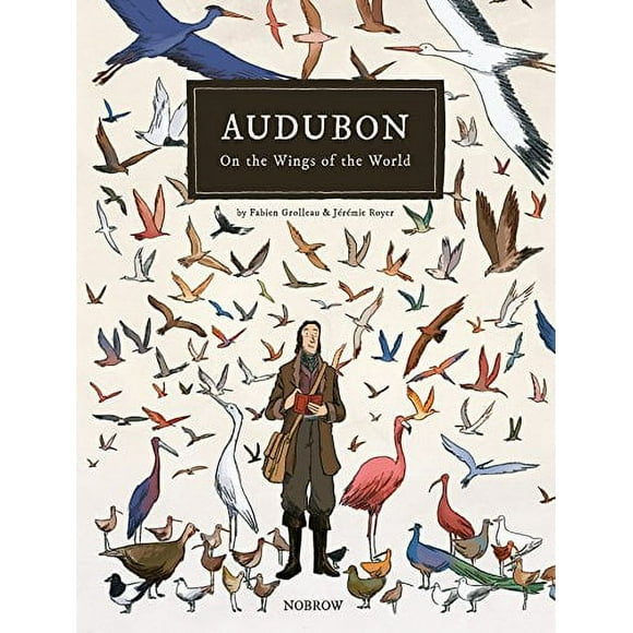 Audubon, On The Wings Of The World [Graphic Novel] (Hardcover)