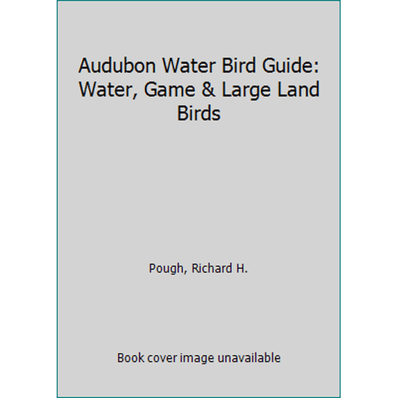 Pre-Owned Audubon Water Bird Guide: Water, Game and Large Land Birds (Hardcover) 0385068069 9780385068062