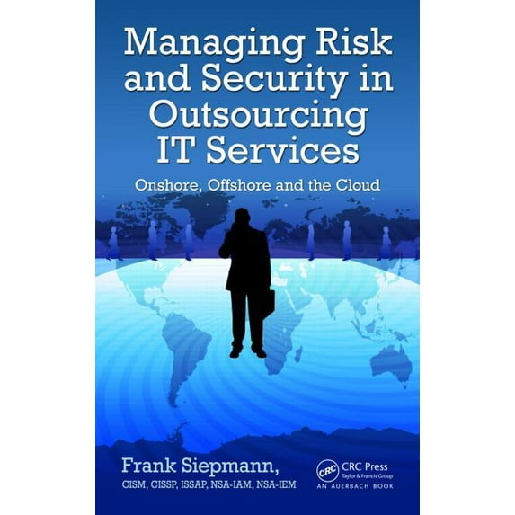 Auerbach Book Managing Risk and Security in Outsourcing IT Services: Onshore, Offshore and the Cloud, (Hardcover)