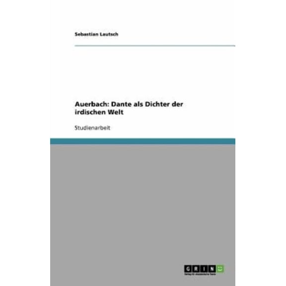 Auerbach: Dante ALS Dichter Der Irdischen Welt