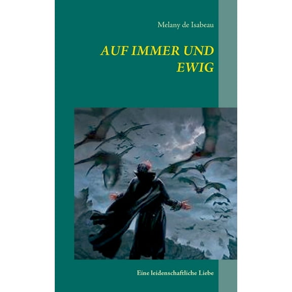 Auf Immer und Ewig : Eine leidenschaftliche Liebe (Paperback)