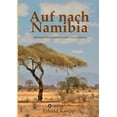 thumbnail image 1 of Auf nach Namibia: Abenteuerliche Geschichten einer Auswanderung, (Paperback), 1 of 1