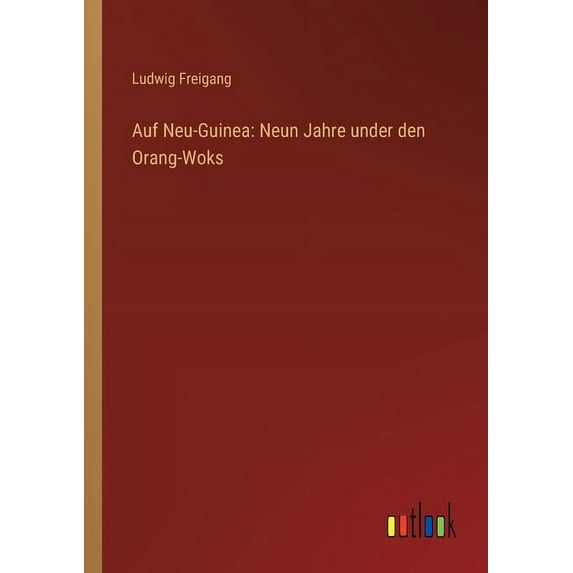 Auf Neu-Guinea: Neun Jahre under den Orang-Woks, (Paperback)