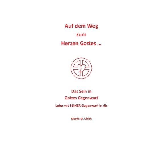 Auf dem Weg zum Herzen Gottes ...: Das Sein in Gottes Gegenwart, (Paperback)