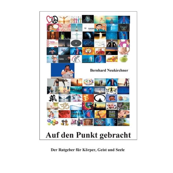 Auf den Punkt gebracht: Der Ratgeber für Körper, Geist und Seele, (Paperback)