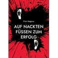 thumbnail image 1 of Auf nackten FÃ¼Ãen zum Erfolg: BarfuÃ zum Erfolg, (Paperback), 1 of 1