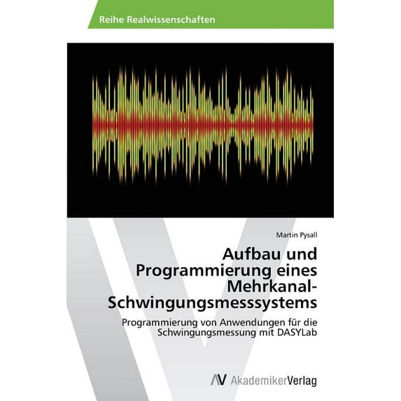 Aufbau Und Programmierung Eines Mehrkanal-Schwingungsmesssystems (Paperback)