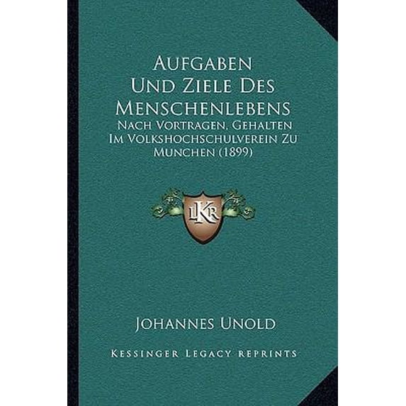 Aufgaben Und Ziele Des Menschenlebens: Nach Vortragen, Gehalten Im Volkshochschulverein Zu Munchen (1899) Paperback