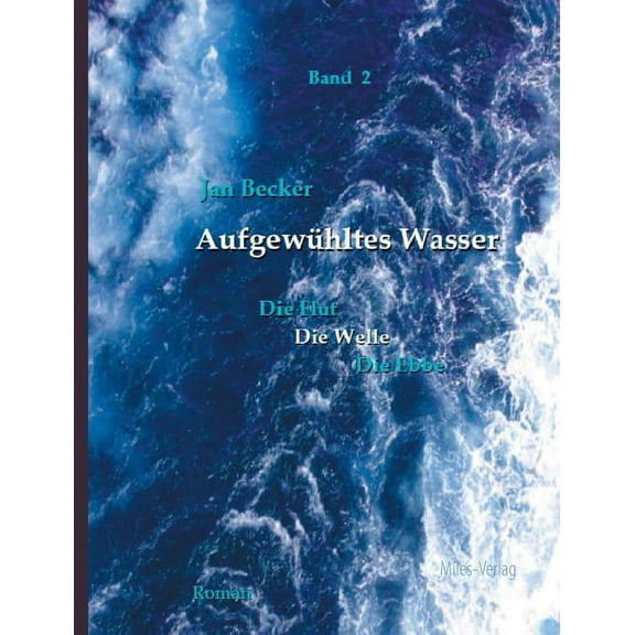 Aufgewhltes Wasser: Band 2: Die Welle, (Paperback)