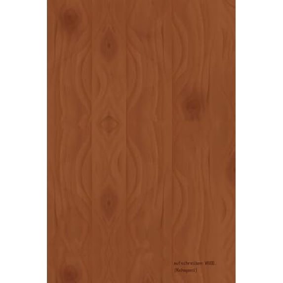 Aufschreiben Wood. (Mahagoni): Design Notizbuch / Tagebuch Im Holz-Look; 120 Seiten, Liniert, Cover in Holz Optik (Dunkles Mahagoni) Paperback