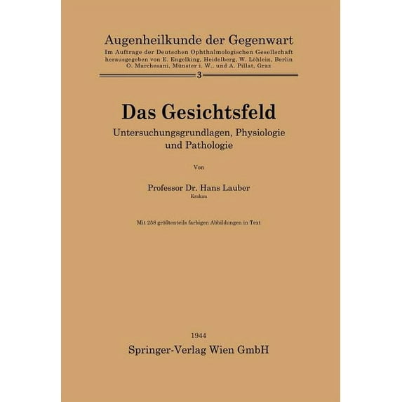 Augenheilkunde Der Gegenwart Das Gesichtsfeld: Untersuchungsgrundlagen, Physiologie Und Pathologie, Book 3, (Paperback)