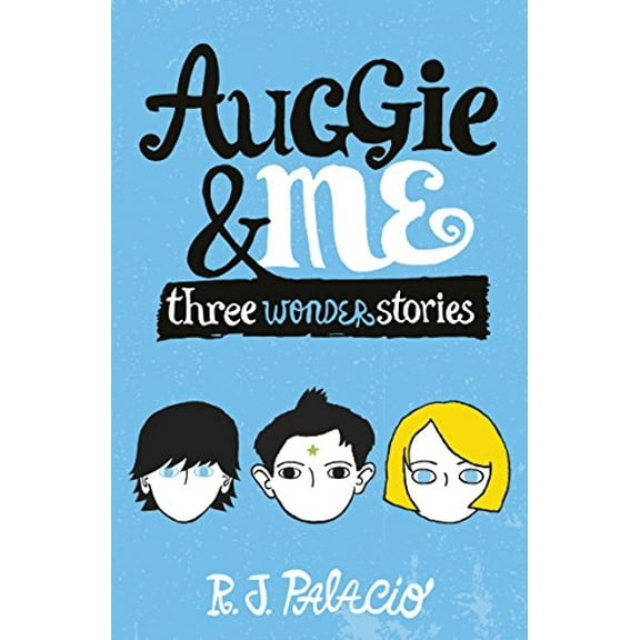 Auggie & Me: Three Wonder Stories R. J. Palacio (Paperback)