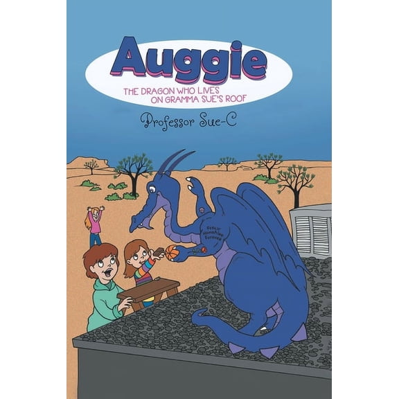 Auggie the Dragon: Who Lives on Gramma Sue's Roof, (Hardcover)