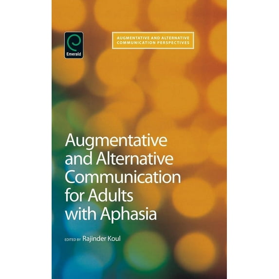 Augmentative and Alternative Communicati Augmentative and Alternative Communication for Adults with Aphasia: Science and Clinical Practice, Book 3, (Paperback)