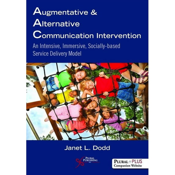 Augmentative and Alternative Communication Intervention: An Intensive, Immersive, Socially Based (Paperback) by Janet L. Dodd