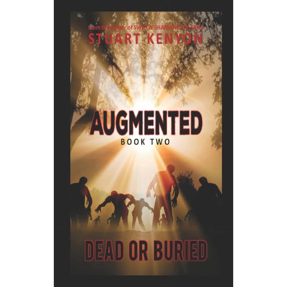 Augmented: Dead or Buried - Augmented book 2: A Post-Apocalyptic Zombie Series (Series #2) (Paperback)