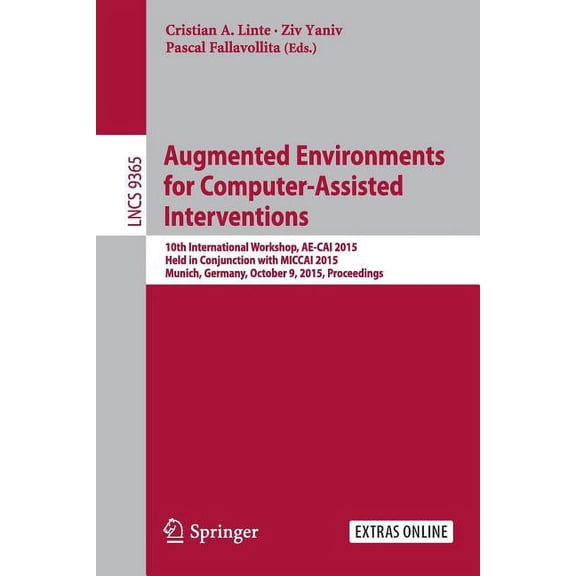 Augmented Environments for Computer-Assisted Interventions: 10th International Workshop, Ae-Cai 2015, Held in Conjunctio, (Paperback)