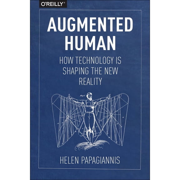 Augmented Human: How Technology Is Shaping the New Reality (Paperback)