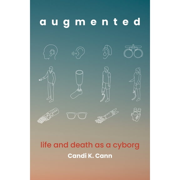 Augmented: Life and Death as a Cyborg, (Paperback)