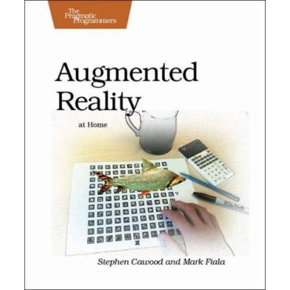 Pre-Owned Augmented Reality : The Complete Guide to Understanding and Using Augmented Reality Technology (Paperback) 9781934356036