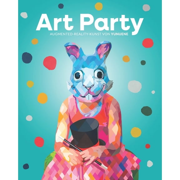 Augmented Reality Kunst Art Party: Augmented-Reality-Kunst von Yunuene, Book 1, (Paperback)