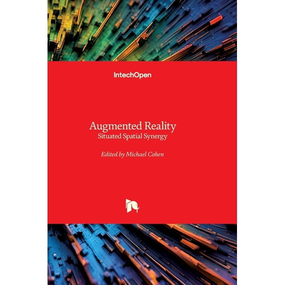 Augmented Reality - Situated Spatial Synergy: Situated Spatial Synergy, (Hardcover)