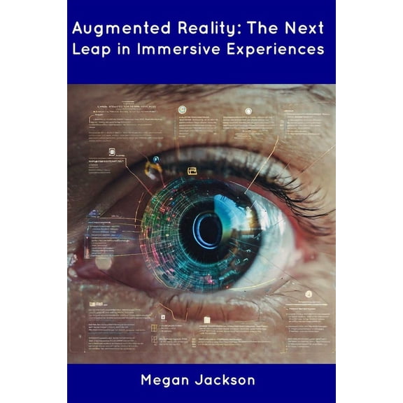 Augmented Reality : The Next Leap in Immersive Experiences (Paperback)